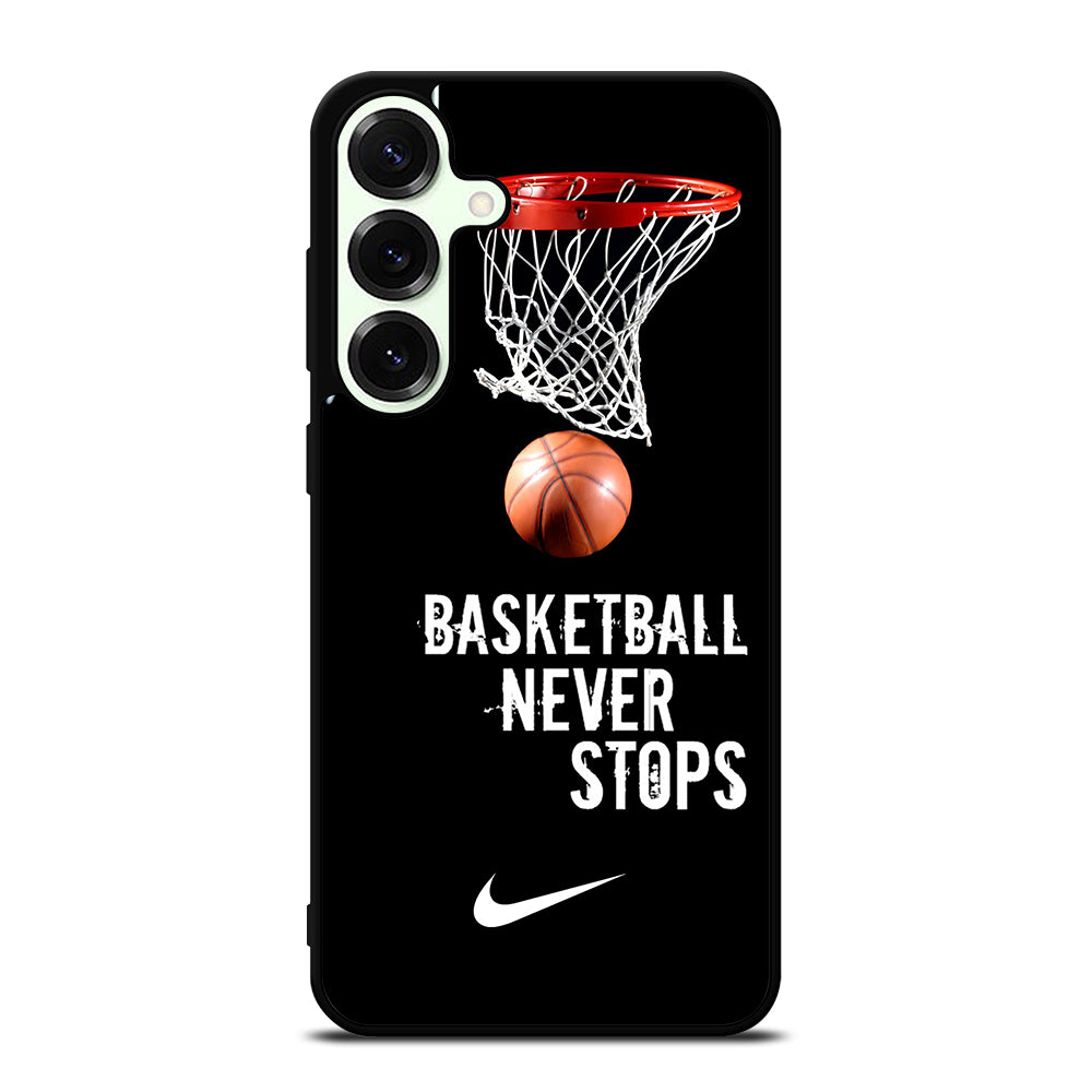BASKETBALL NEVER STOPS NIKE 2 Samsung Galaxy S25 Plus Case Cover