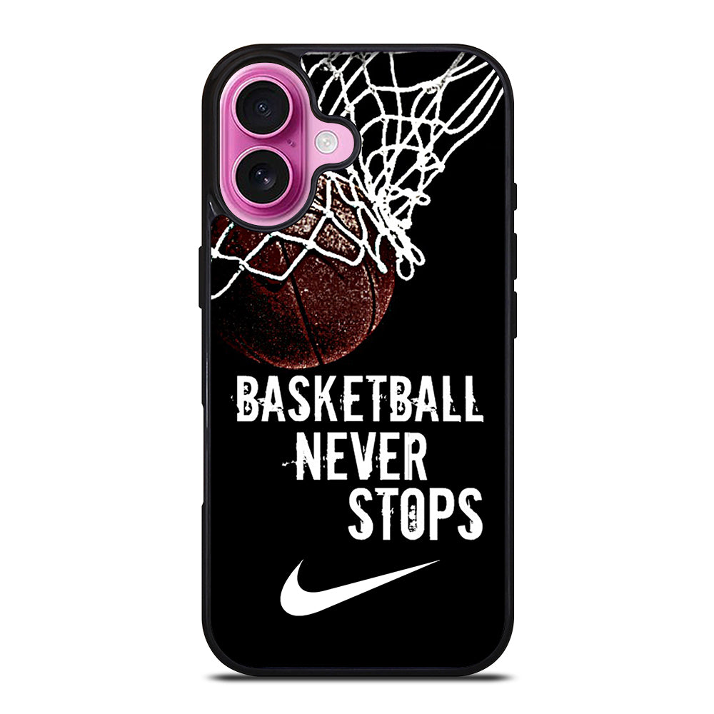 BASKETBALL NEVER STOPS NIKE iPhone 16 Plus Case Cover