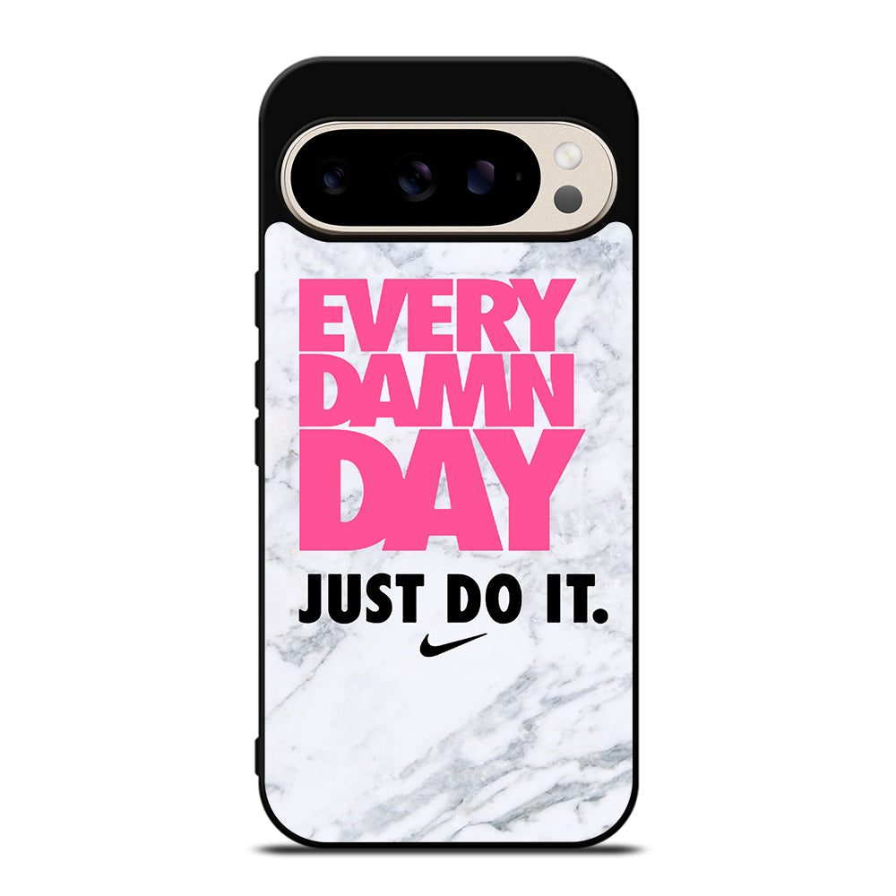 EVERY DAMN DAY JUST DO IT NIKE MARBLE Google Pixel 9 Pro Case Cover