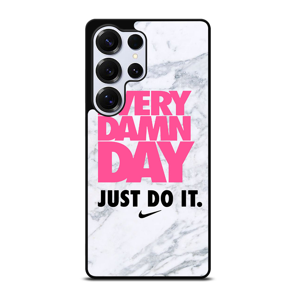 EVERY DAMN DAY JUST DO IT NIKE MARBLE Samsung Galaxy S25 Ultra Case Cover