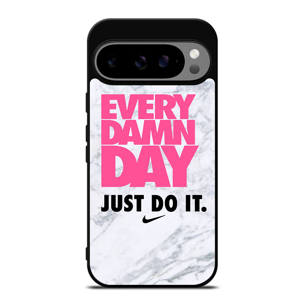 EVERY DAMN DAY JUST DO IT NIKE MARBLE Google Pixel 9 Pro XL Case Cover