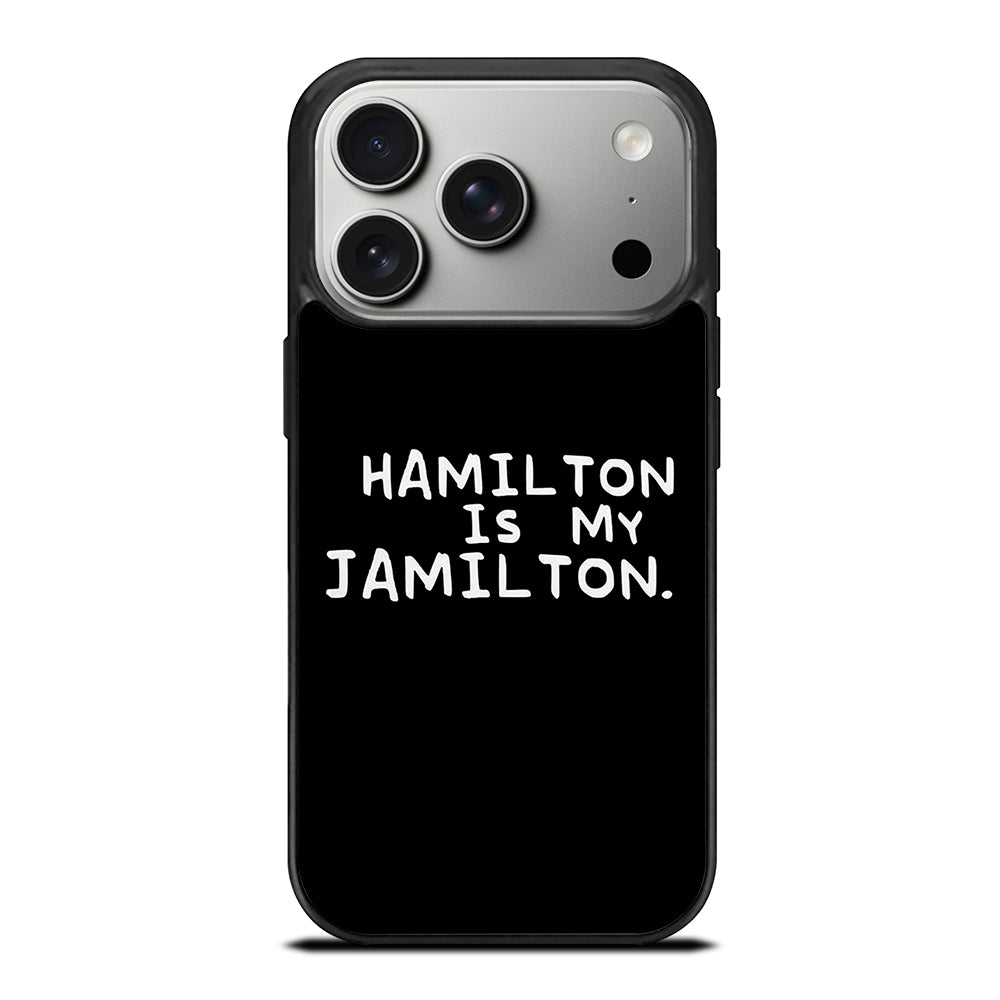 HAMILTON IS MY JAMILTON QUOTE iPhone 17 Pro Case Cover