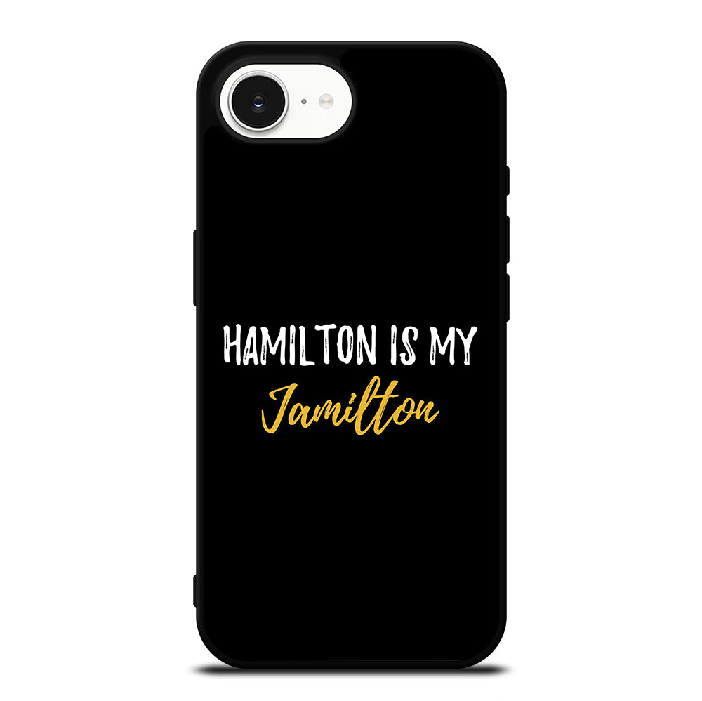 HAMILTON IS MY JAMILTON QUOTE 2 iPhone 16e Case Cover