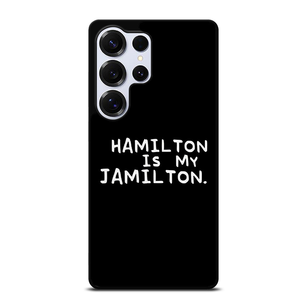 HAMILTON IS MY JAMILTON QUOTE Samsung Galaxy S26 Ultra Case Cover