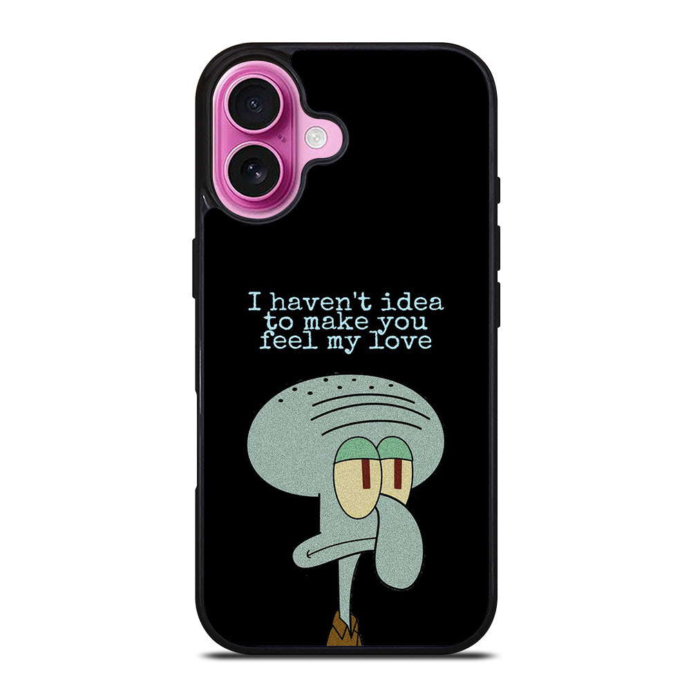 SQUIDWARD TENTACLE QUOTE iPhone 16 Plus Case Cover