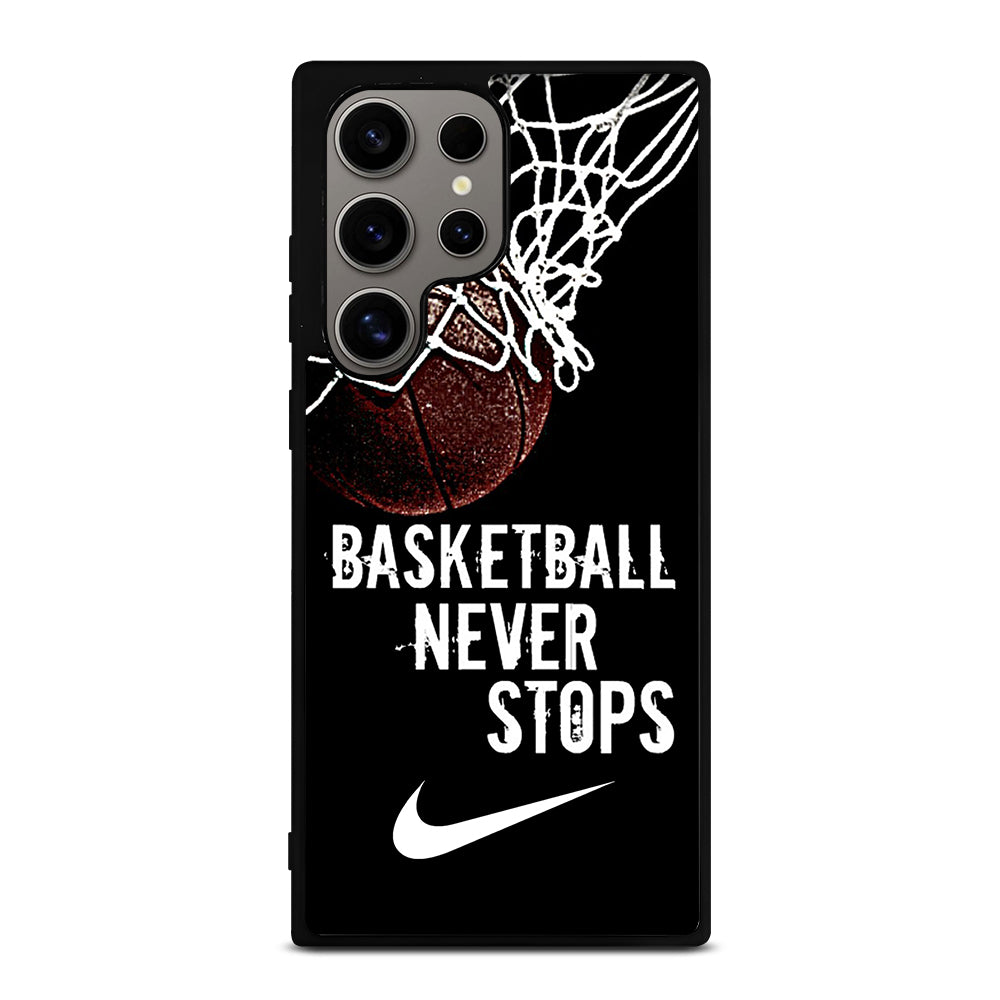 BASKETBALL NEVER STOPS NIKE Samsung Galaxy S24 Ultra Case Cover