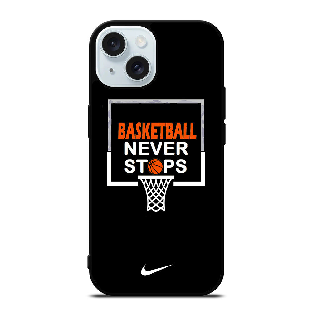 BASKETBALL NEVER STOPS NIKE 3 iPhone 15 Case Cover