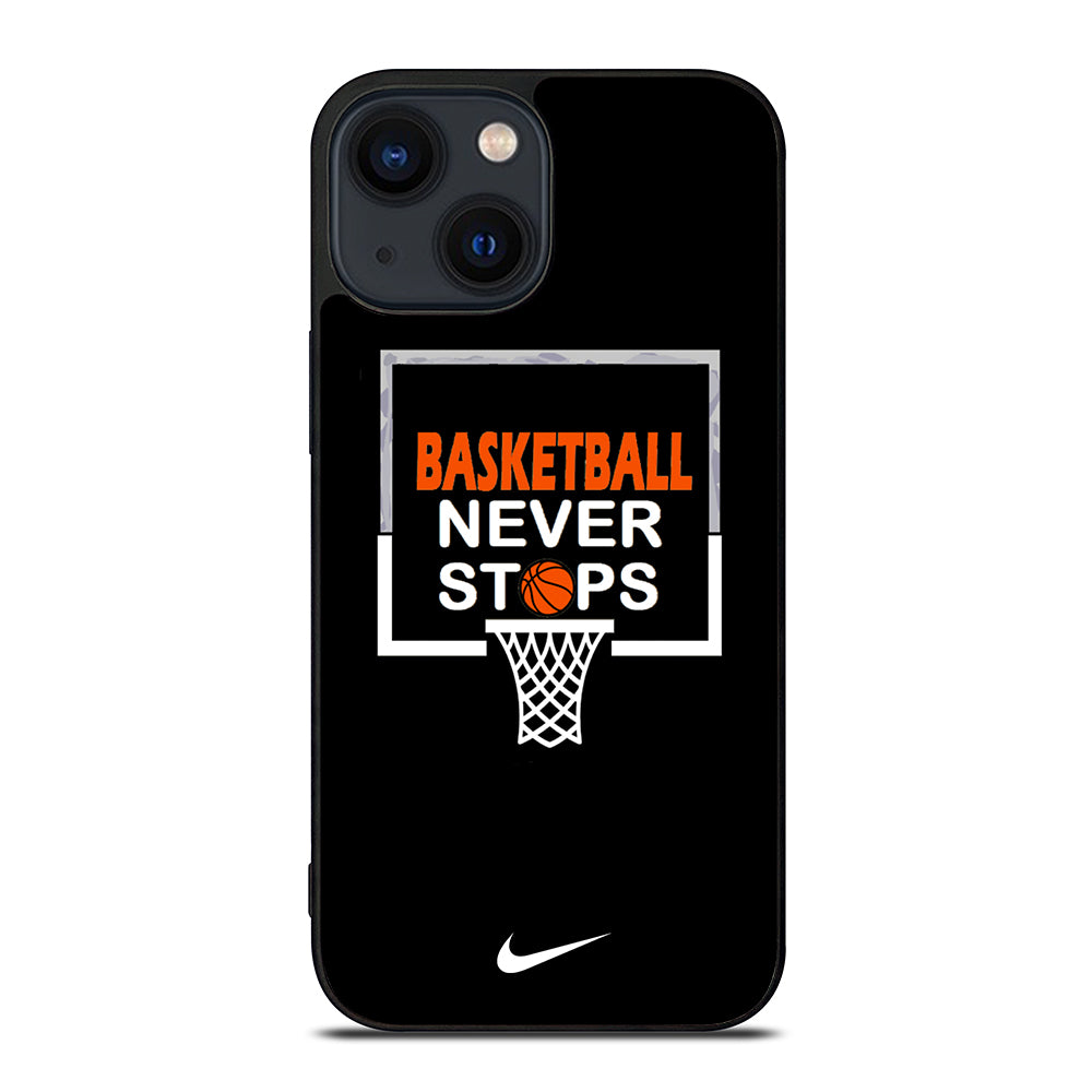 BASKETBALL NEVER STOPS NIKE 3 iPhone 14 Plus Case Cover