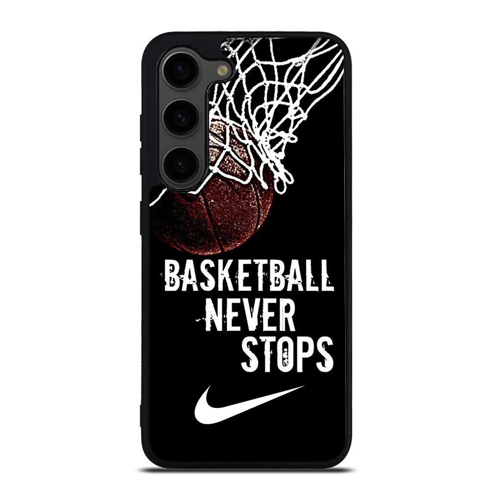 BASKETBALL NEVER STOPS NIKE Samsung Galaxy S23 Plus Case Cover