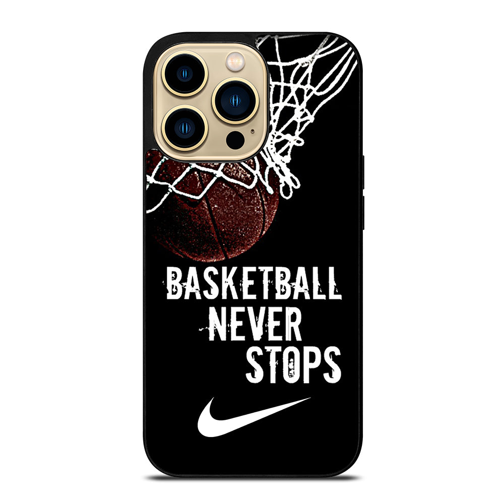 BASKETBALL NEVER STOPS NIKE iPhone 14 Pro Max Case Cover