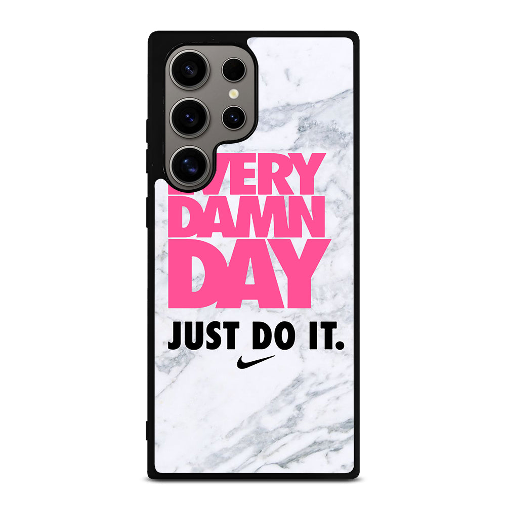 EVERY DAMN DAY JUST DO IT NIKE MARBLE Samsung Galaxy S24 Ultra Case Cover