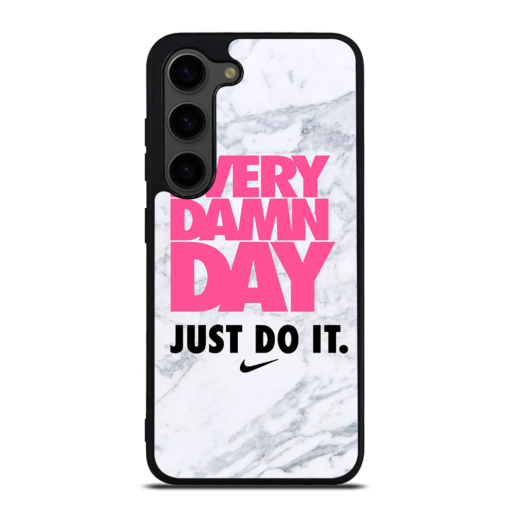 EVERY DAMN DAY JUST DO IT NIKE MARBLE Samsung Galaxy S23 Plus Case Cover