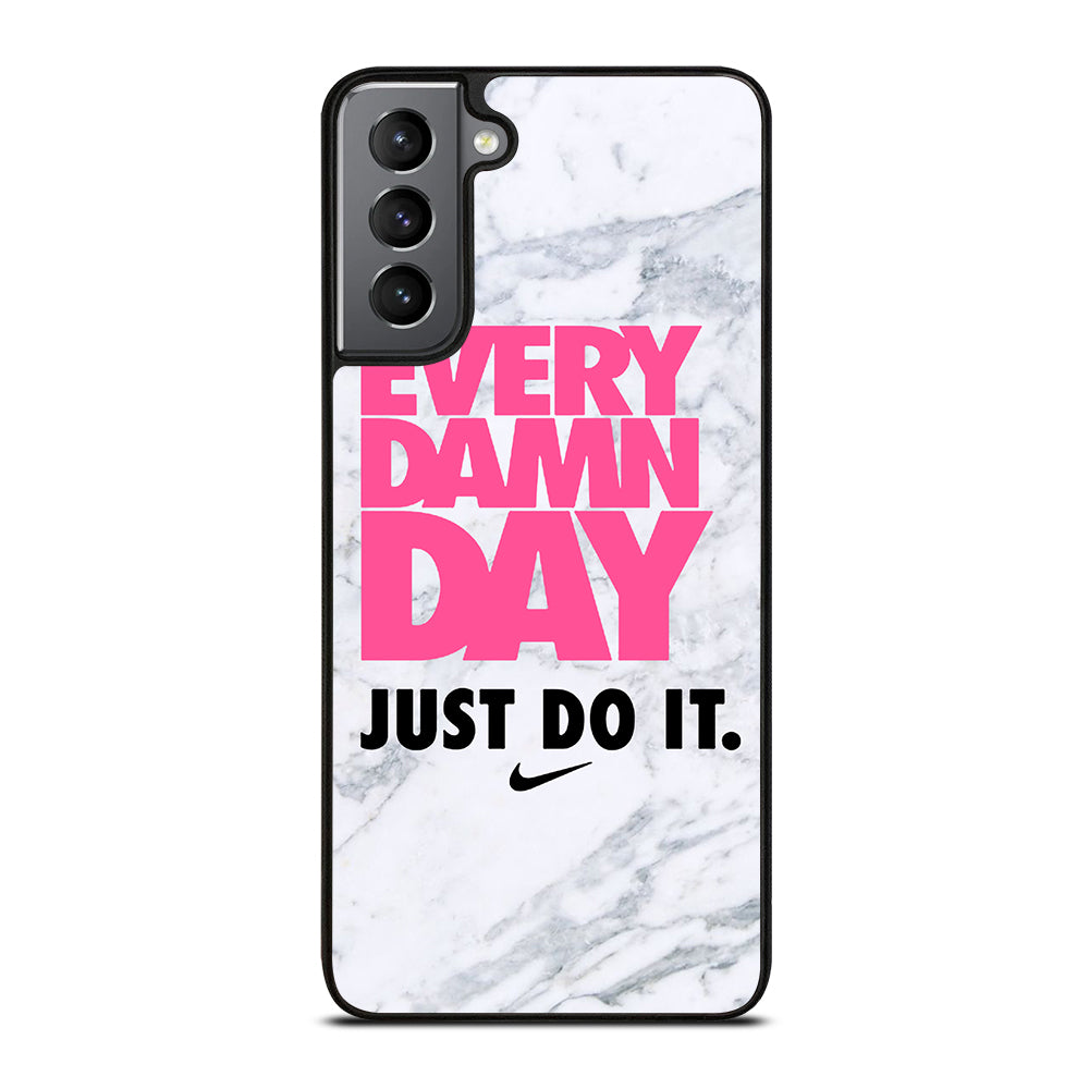 EVERY DAMN DAY JUST DO IT NIKE MARBLE Samsung Galaxy S21 Plus Case Cover