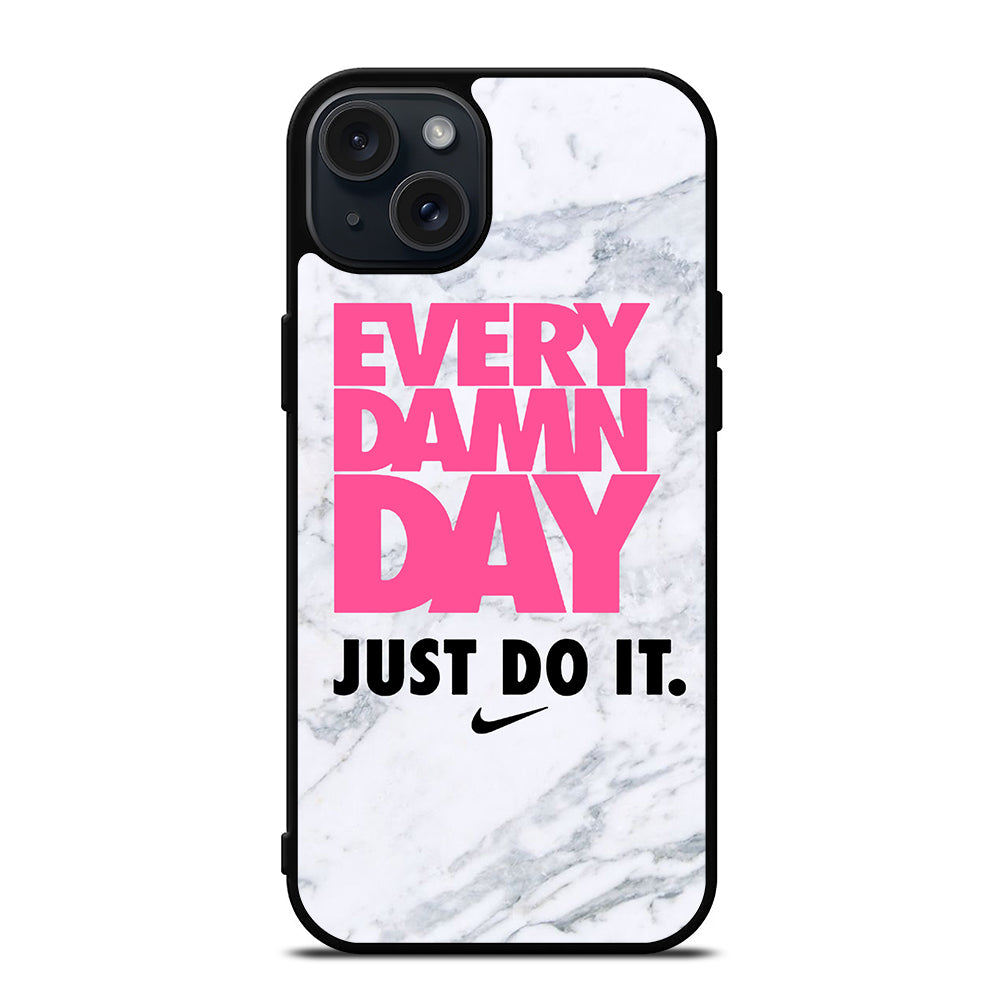 EVERY DAMN DAY JUST DO IT NIKE MARBLE iPhone 15 Plus Case Cover