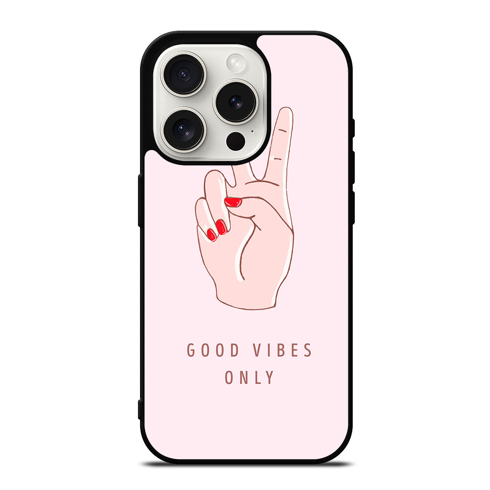 GOOD VIBES ONLY QUOTE 1 iPhone 15 Pro Case Cover