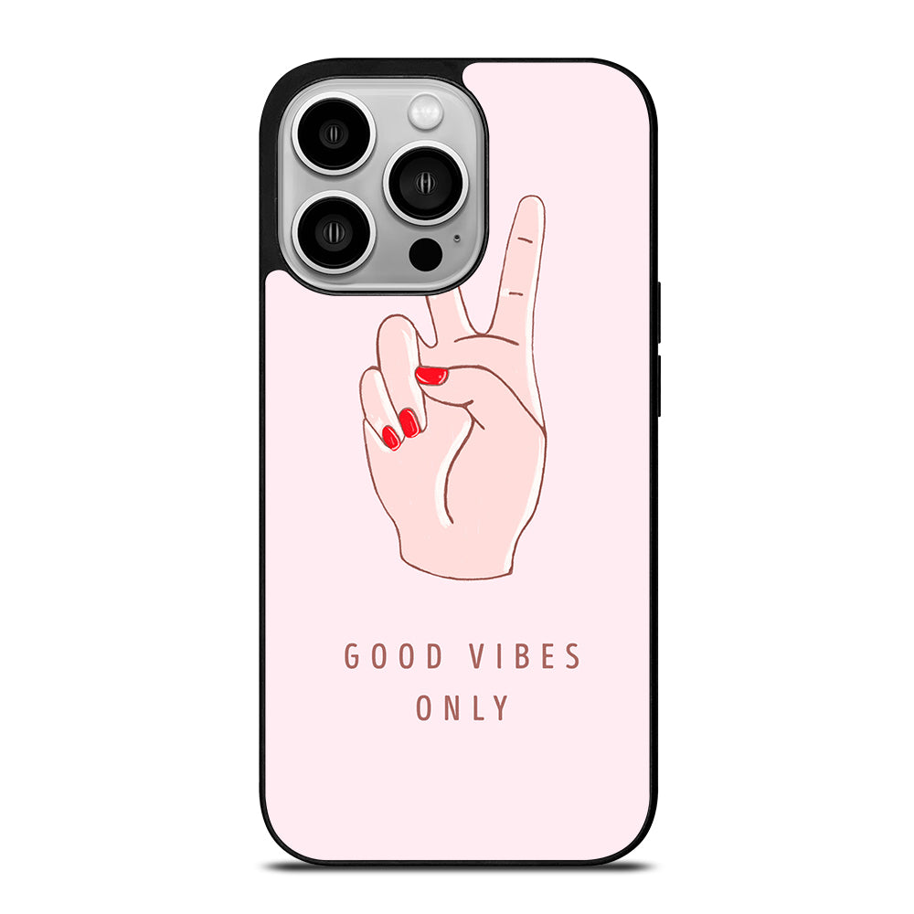 GOOD VIBES ONLY QUOTE 1 iPhone 14 Pro Case Cover