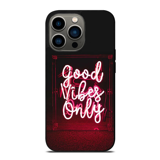 GOOD VIBES ONLY QUOTE 2 iPhone 13 Pro Case Cover