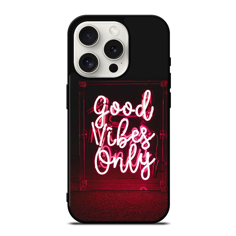 GOOD VIBES ONLY QUOTE 2 iPhone 15 Pro Case Cover