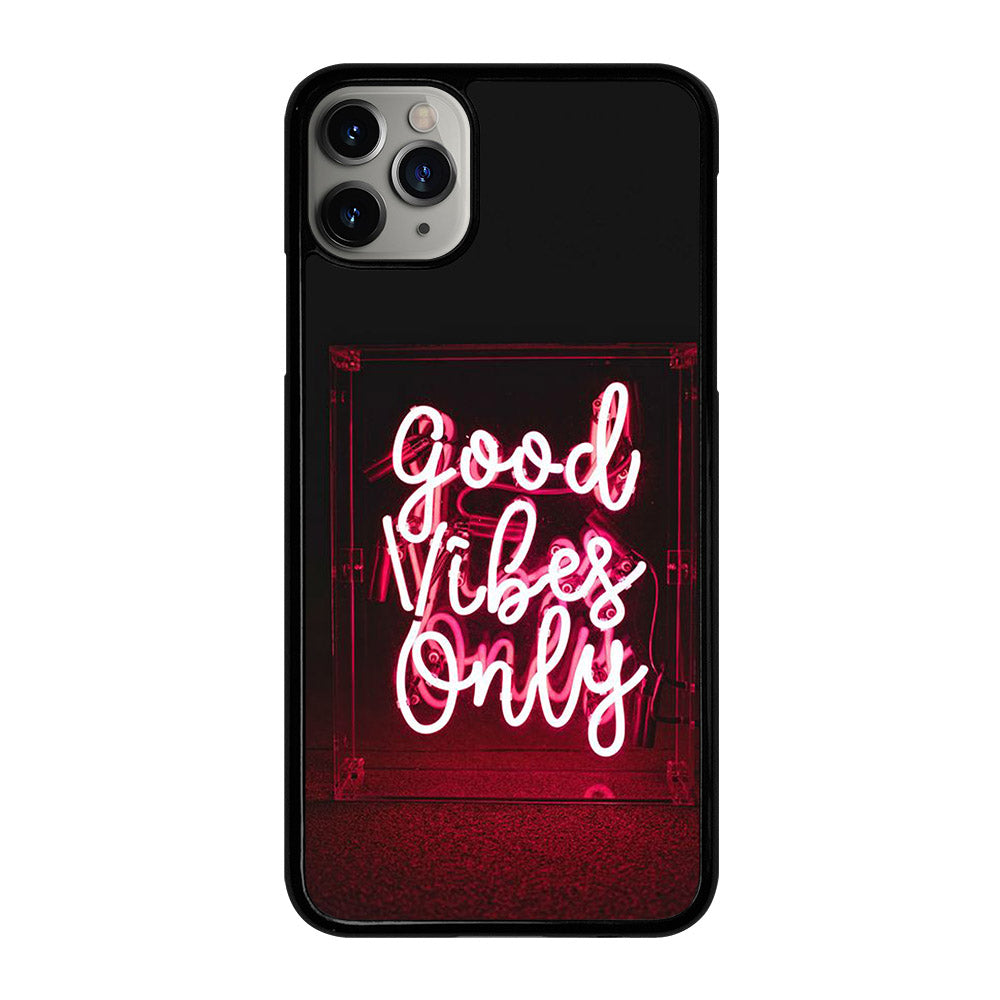 GOOD VIBES ONLY QUOTE 2 iPhone 11 Pro Max Case Cover