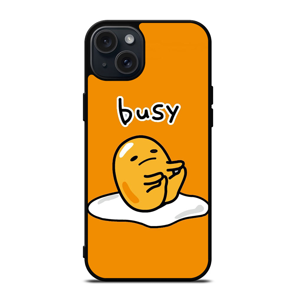 GUDETAMA LAZY EGG BUSY iPhone 15 Plus Case Cover