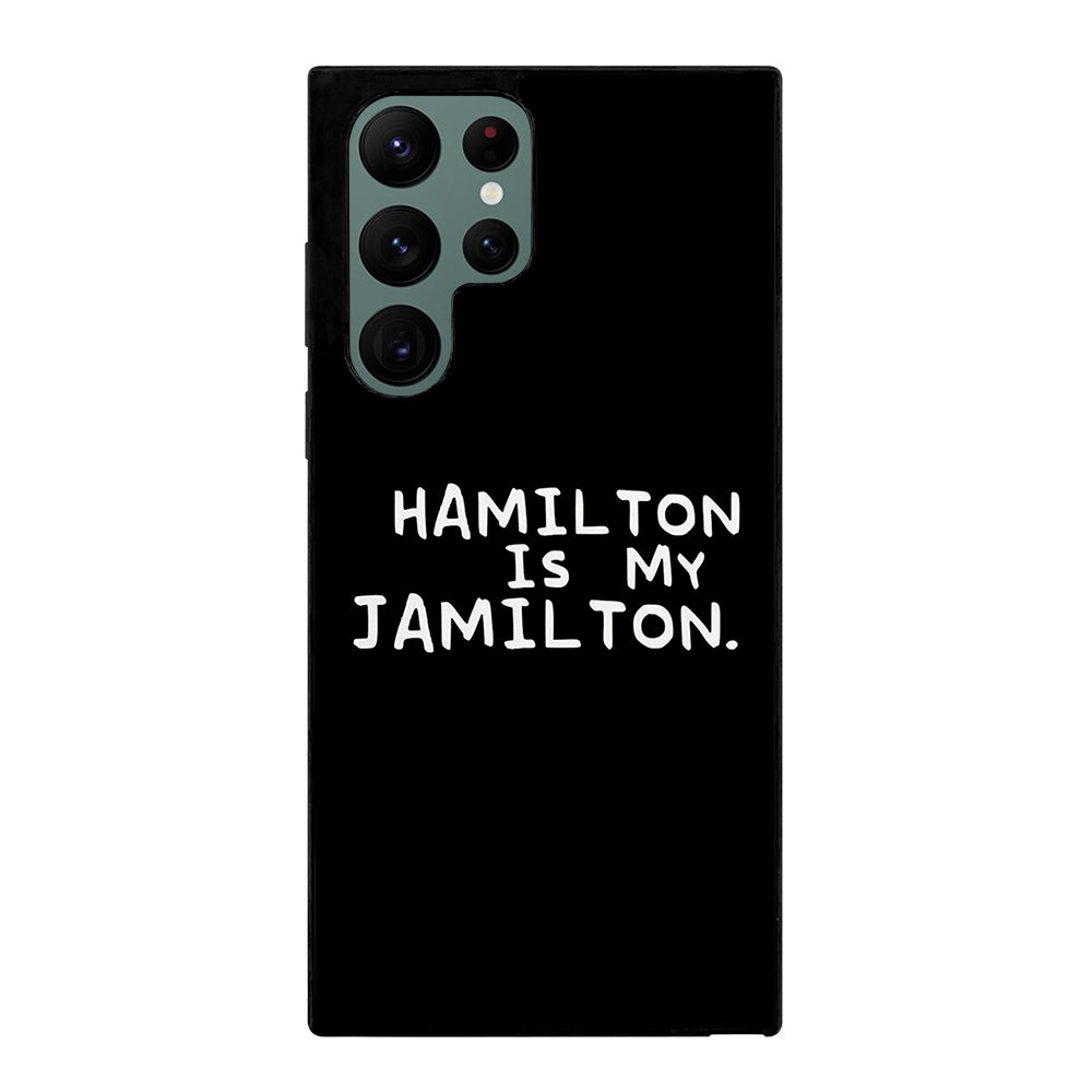 HAMILTON IS MY JAMILTON QUOTE Samsung Galaxy S22 Ultra Case Cover