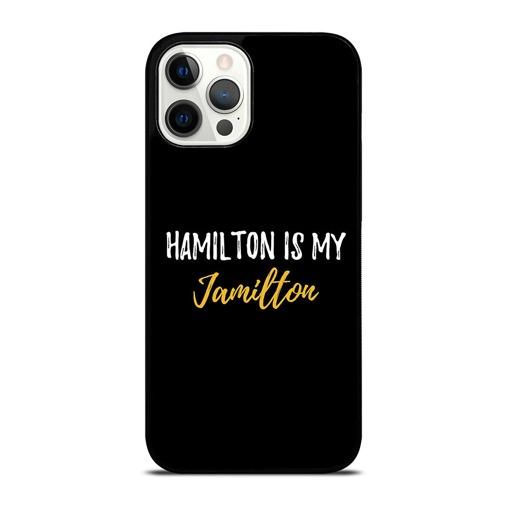 HAMILTON IS MY JAMILTON QUOTE 2 iPhone 12 Pro Max Case Cover