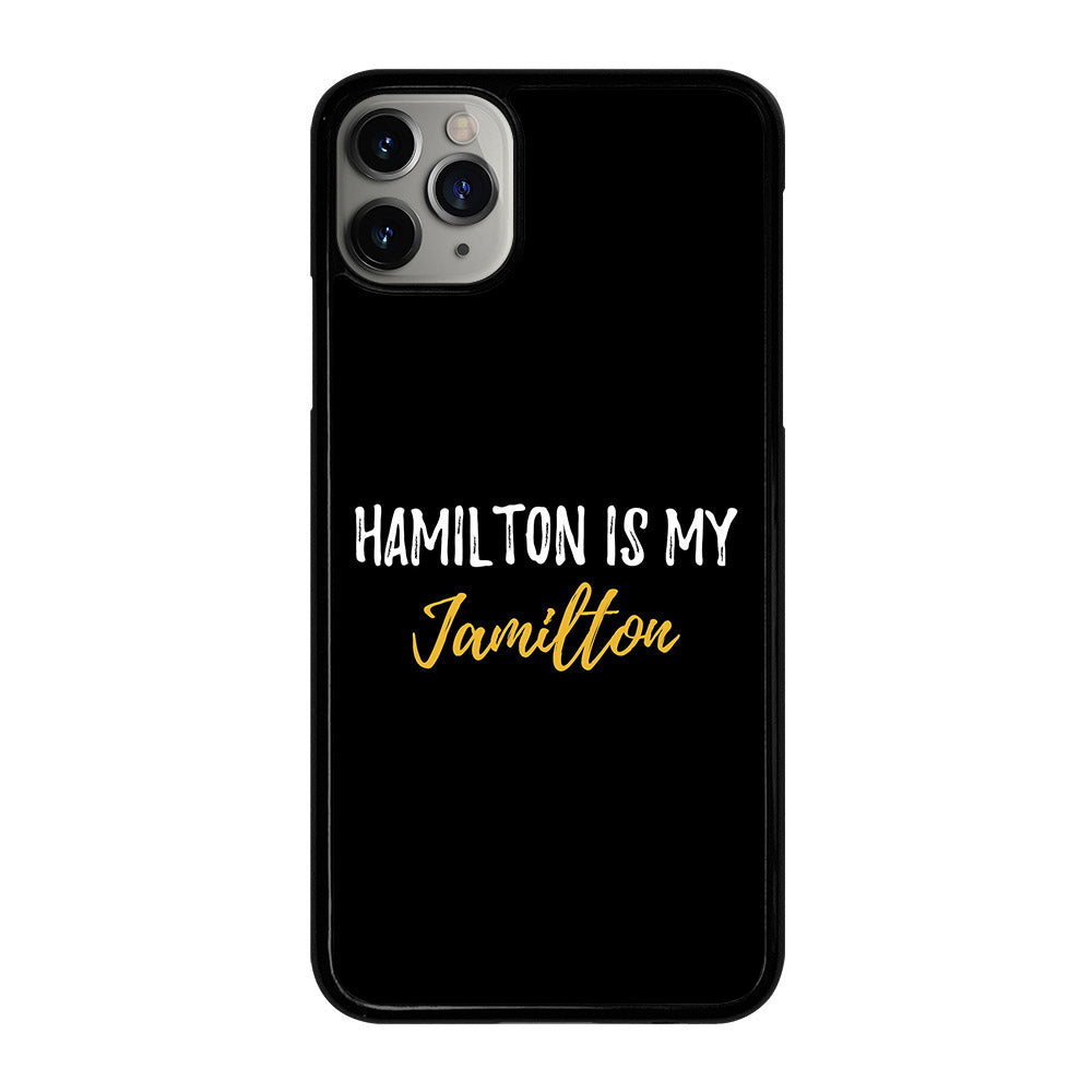 HAMILTON IS MY JAMILTON QUOTE 2 iPhone 11 Pro Max Case Cover