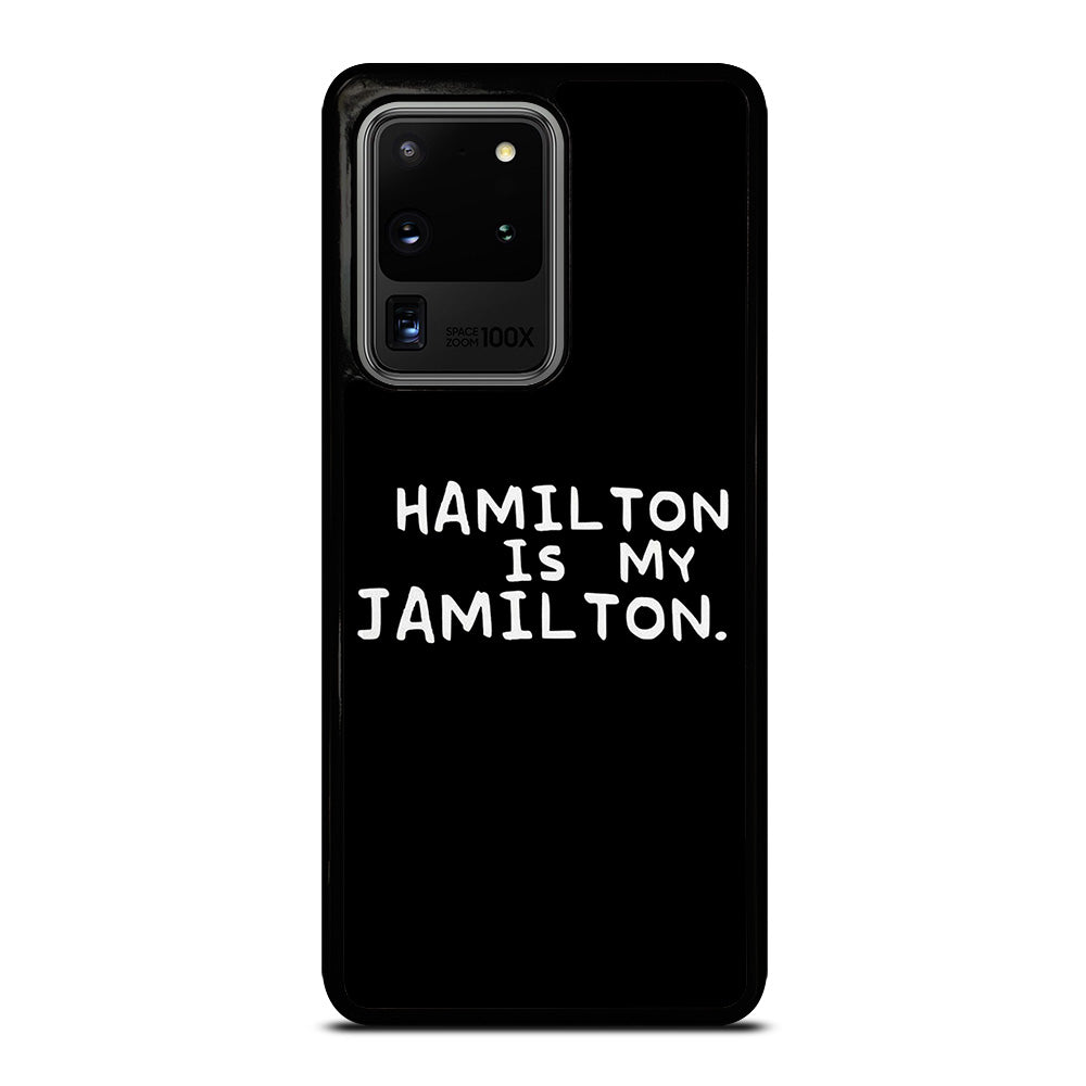 HAMILTON IS MY JAMILTON QUOTE Samsung Galaxy S20 Ultra Case Cover