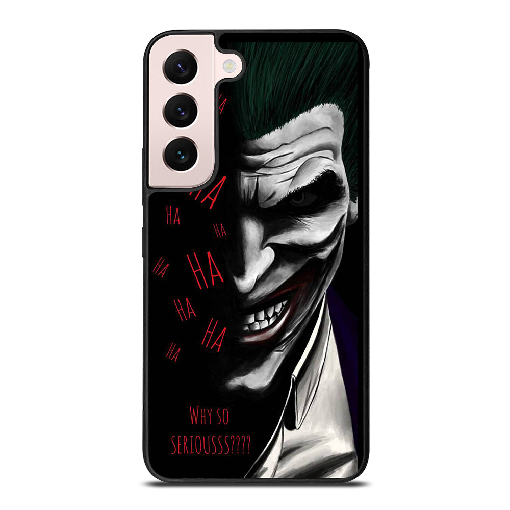 JOKER WHY SO SERIOUS 2 Samsung Galaxy S22 Plus Case Cover
