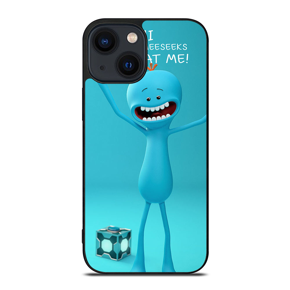MR MEESEEKS QUOTE iPhone 14 Plus Case Cover