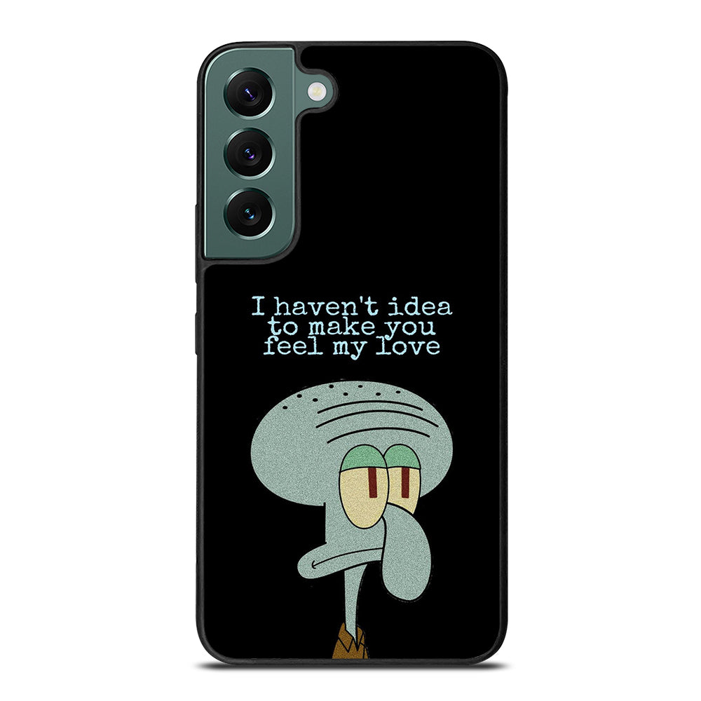 SQUIDWARD TENTACLE QUOTE Samsung Galaxy S22 Case Cover
