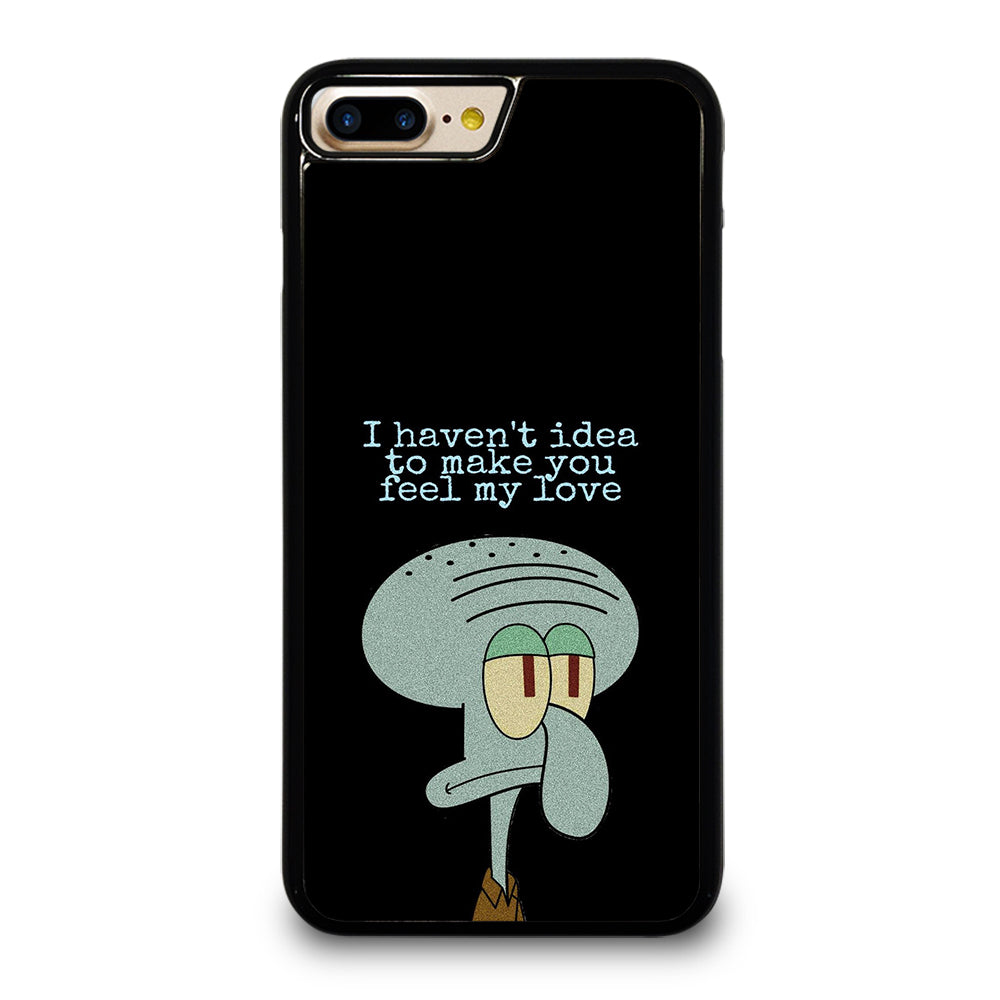 SQUIDWARD TENTACLE QUOTE iPhone 7 / 8 Plus Case Cover