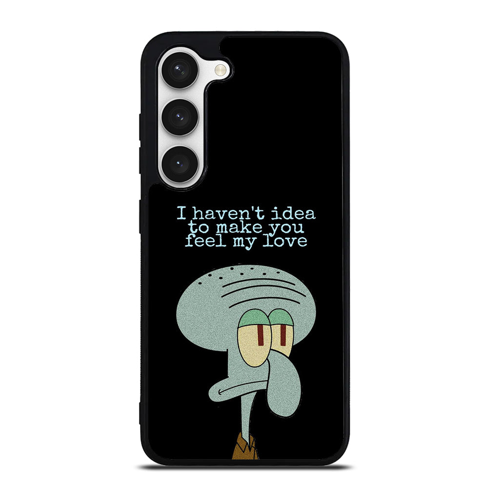 SQUIDWARD TENTACLE QUOTE Samsung Galaxy S23 Case Cover