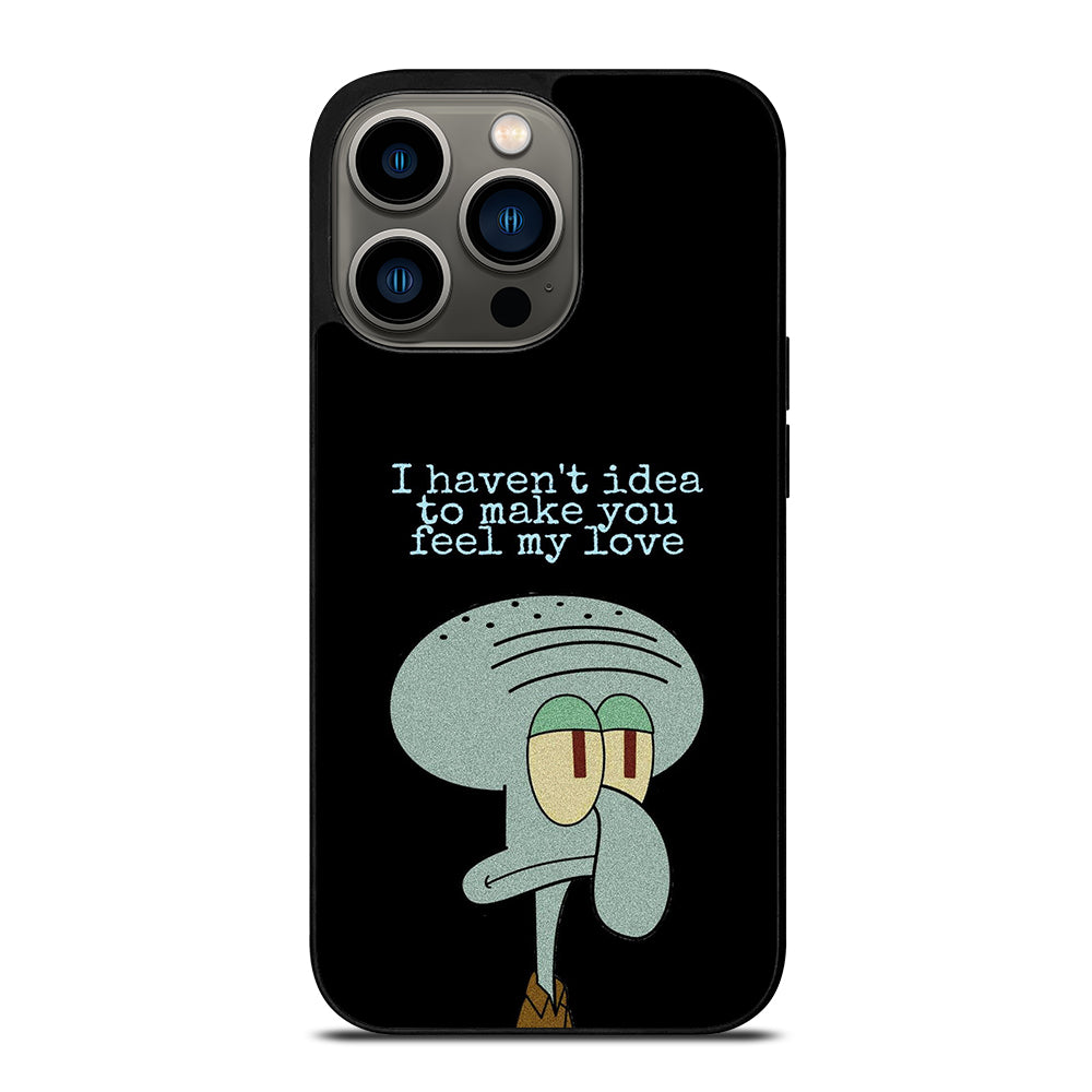 SQUIDWARD TENTACLE QUOTE iPhone 13 Pro Case Cover