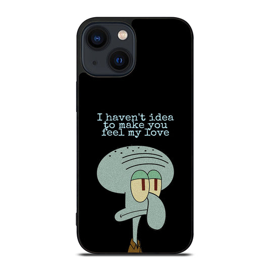 SQUIDWARD TENTACLE QUOTE iPhone 14 Plus Case Cover