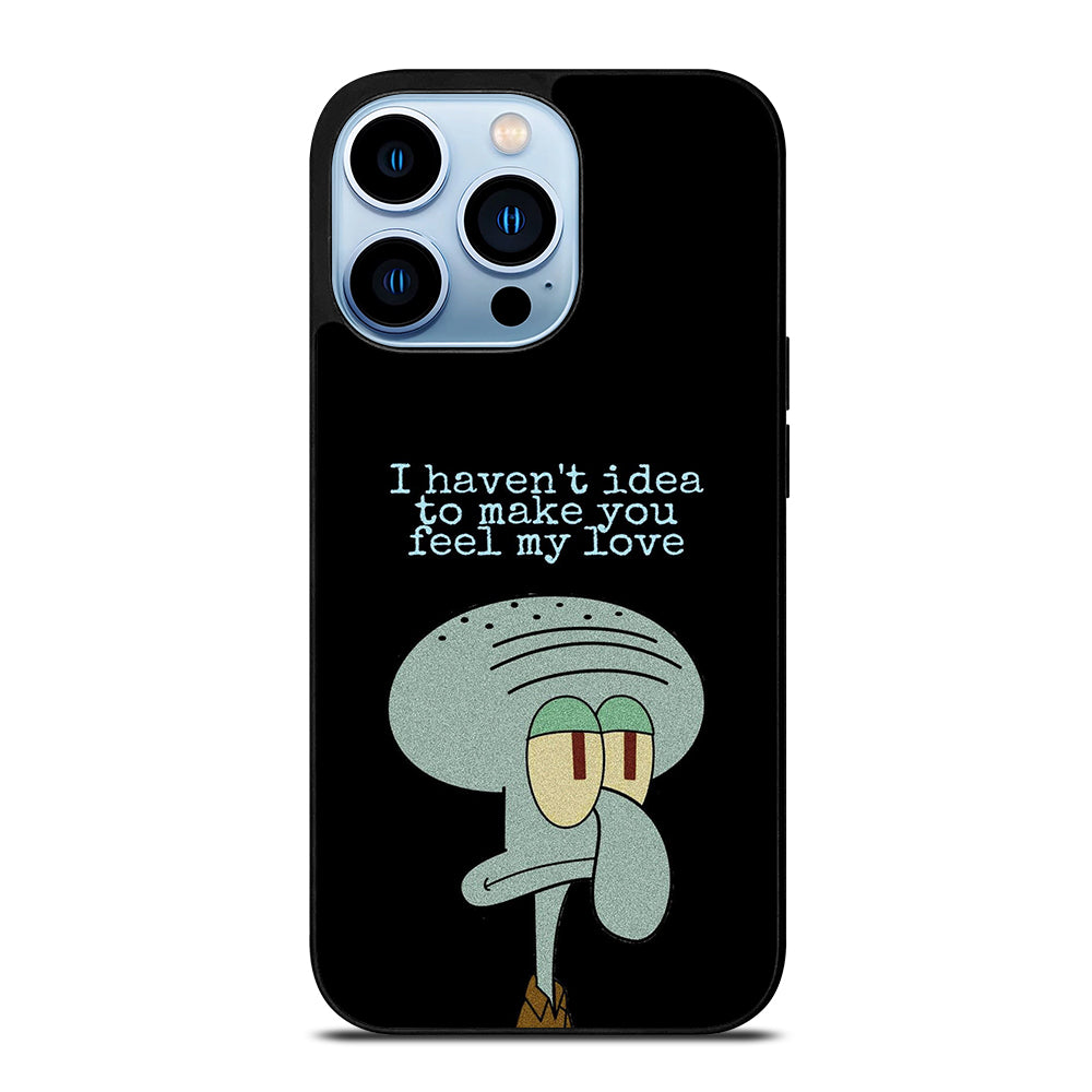 SQUIDWARD TENTACLE QUOTE iPhone 13 Pro Max Case Cover