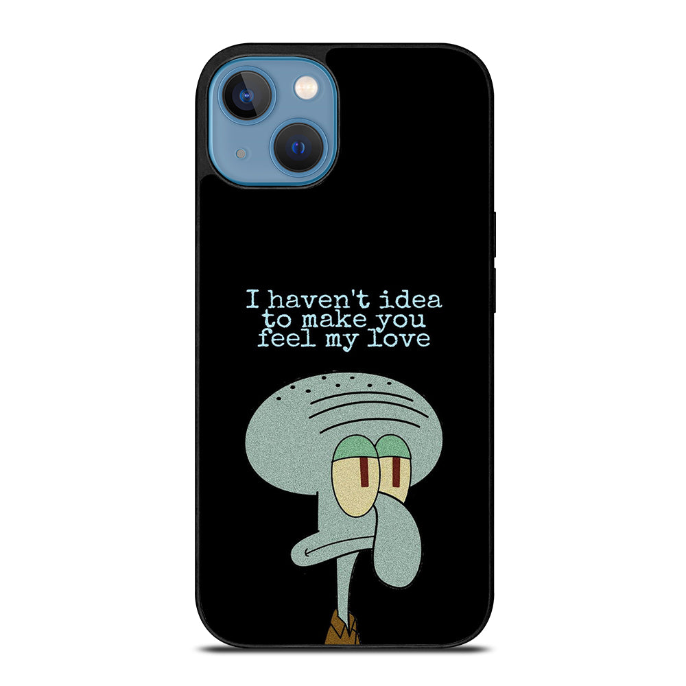 SQUIDWARD TENTACLE QUOTE iPhone 13 Case Cover