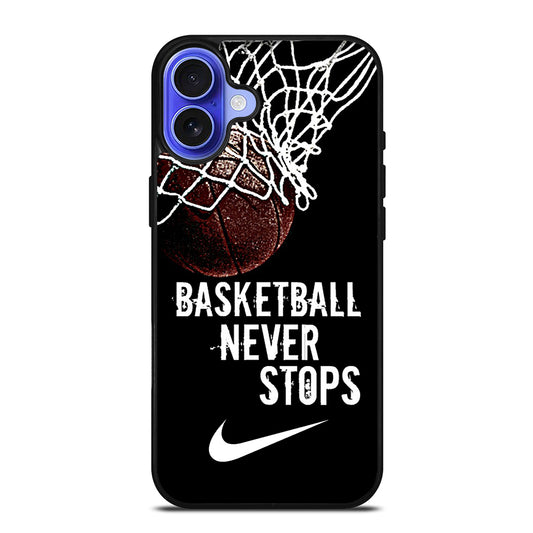 BASKETBALL NEVER STOPS NIKE iPhone 16 Case Cover