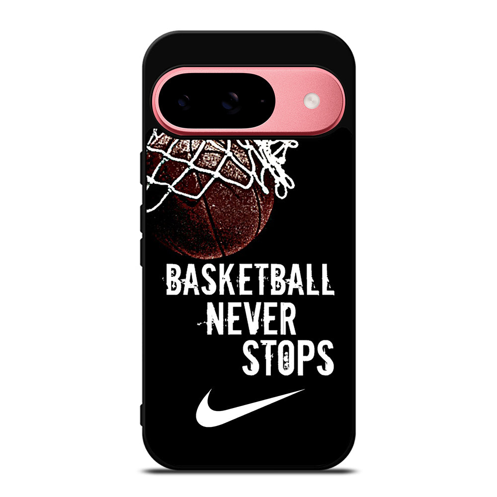 BASKETBALL NEVER STOPS NIKE Google Pixel 9 Case Cover