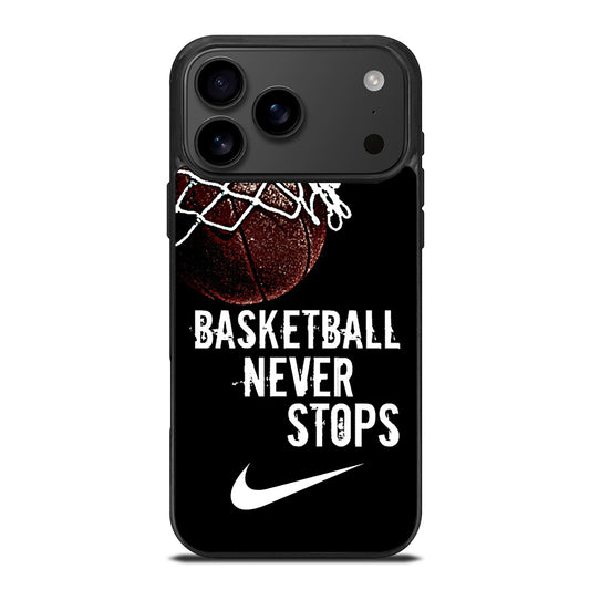 BASKETBALL NEVER STOPS NIKE iPhone 17 Pro Max Case Cover