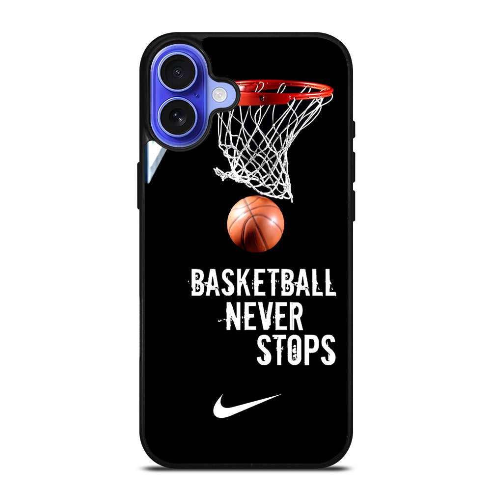 BASKETBALL NEVER STOPS NIKE 2 iPhone 16 Case Cover