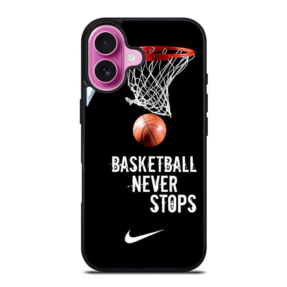 BASKETBALL NEVER STOPS NIKE 2 iPhone 16 Plus Case Cover