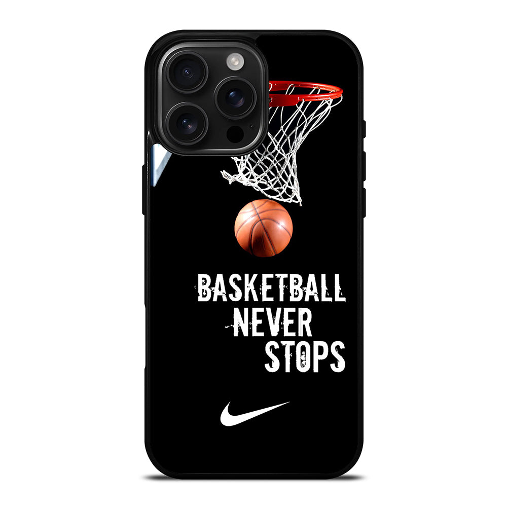 BASKETBALL NEVER STOPS NIKE 2 iPhone 16 Pro Max Case Cover