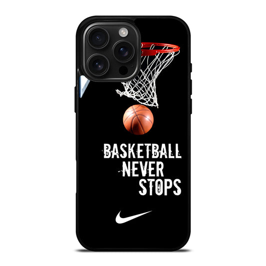 BASKETBALL NEVER STOPS NIKE 2 iPhone 16 Pro Max Case Cover