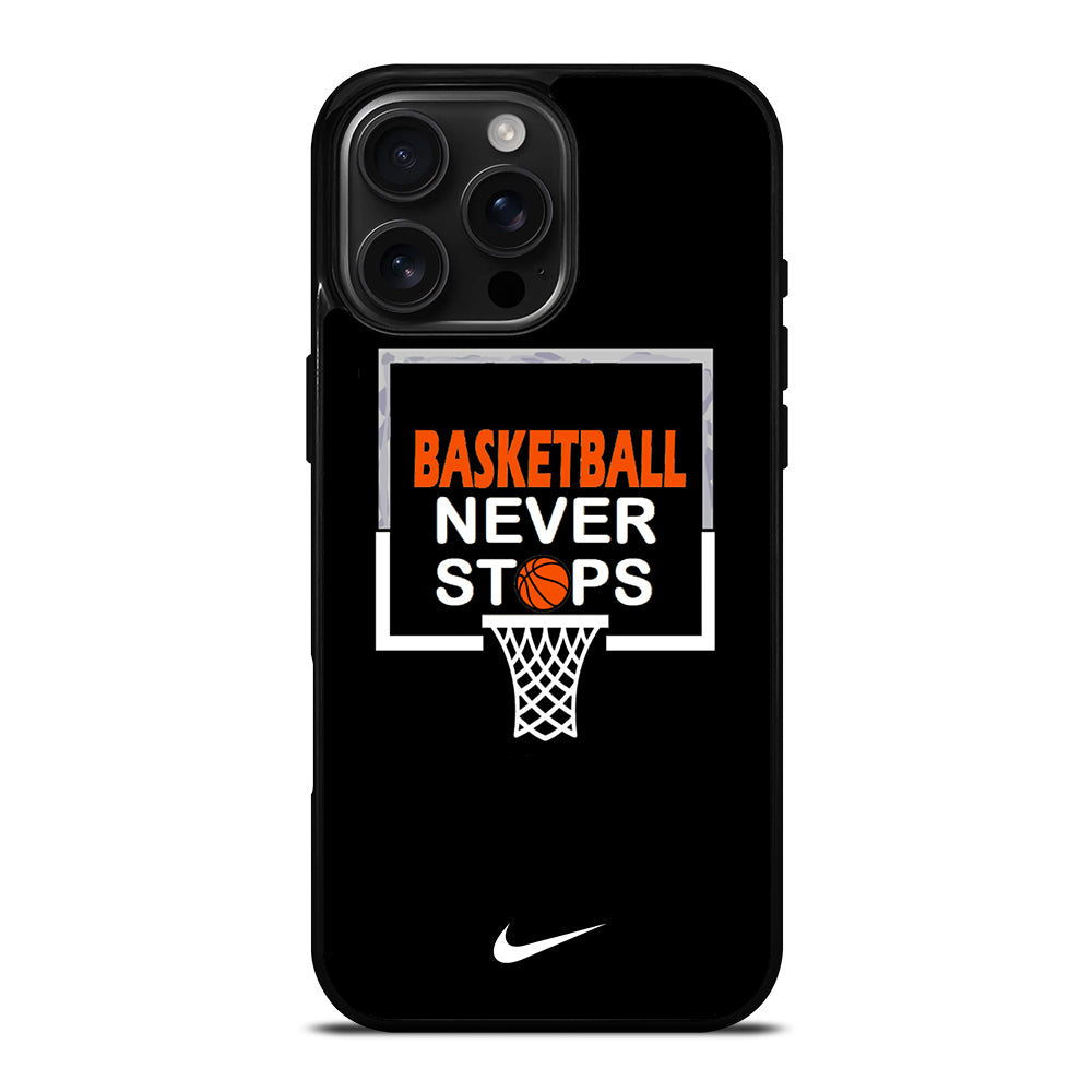 BASKETBALL NEVER STOPS NIKE 3 iPhone 16 Pro Max Case Cover