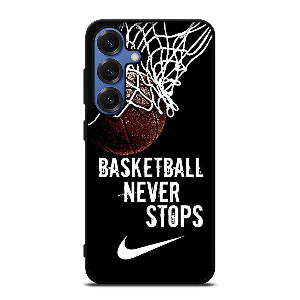 BASKETBALL NEVER STOPS NIKE Samsung Galaxy S25 Case Cover