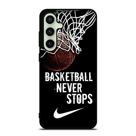 BASKETBALL NEVER STOPS NIKE Samsung Galaxy S24 FE Case Cover