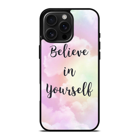 BELIEVE IN YOURSELF QUOTE SKY iPhone 16 Pro Max Case Cover