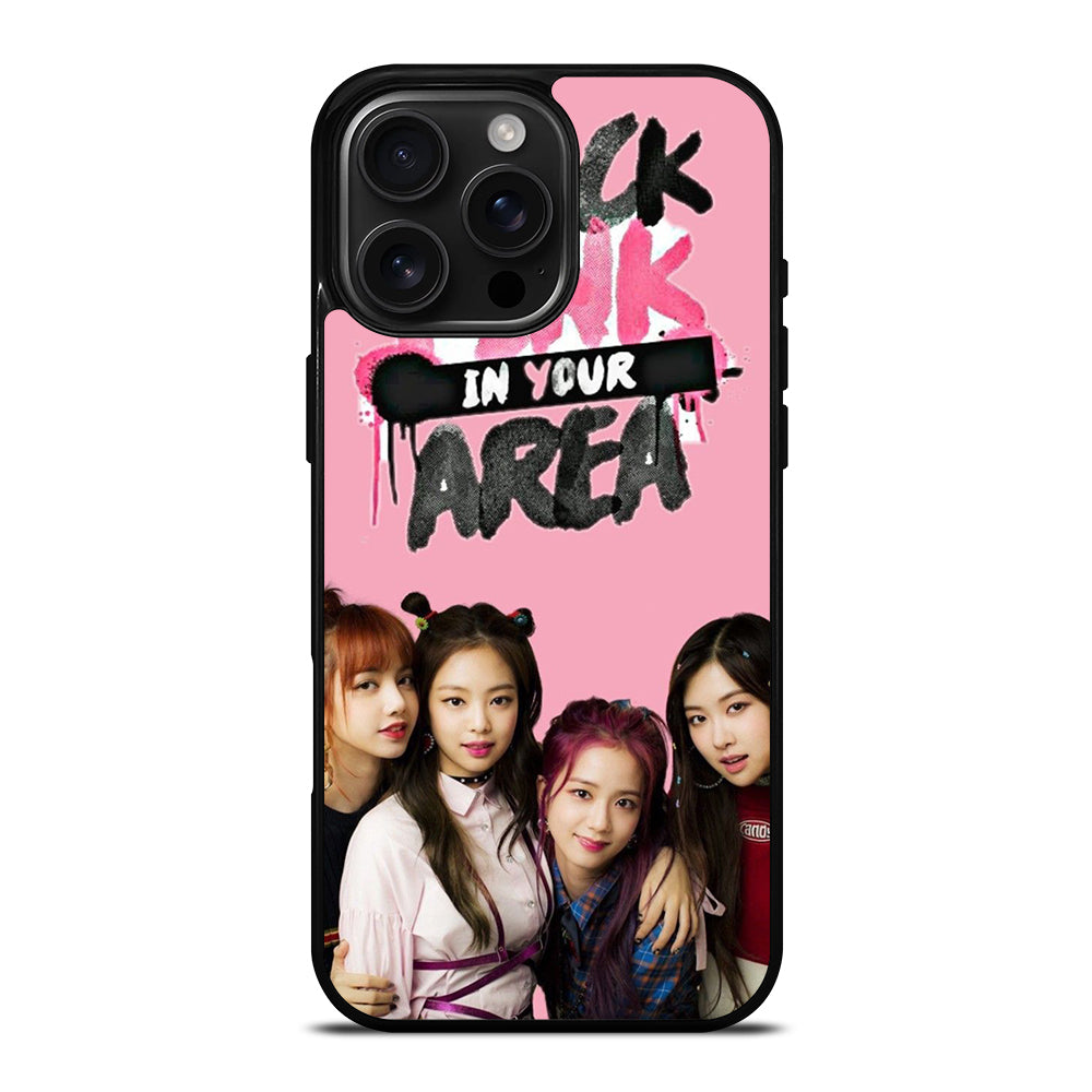 BLACKPINK IN YOUR AREA 2 iPhone 16 Pro Max Case Cover