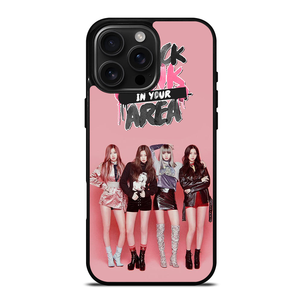 BLACKPINK IN YOUR AREA iPhone 16 Pro Max Case Cover